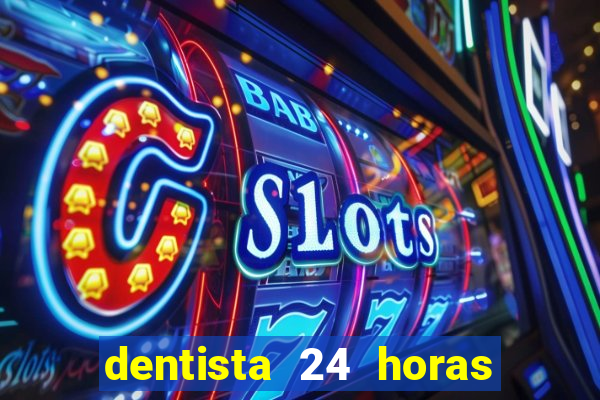 dentista 24 horas em betim